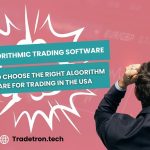 Algorithmic Trading Software: How to Choose the Right Algorithm Software for Trading in the USA
