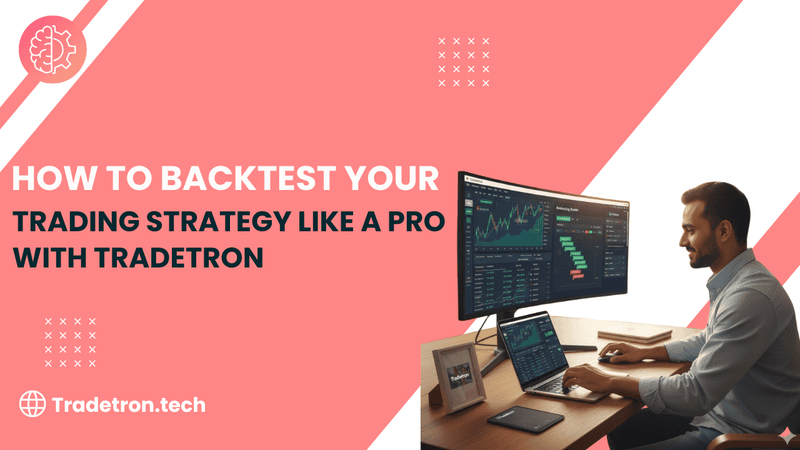 How to Backtest Your Trading Strategy Like a Pro with Tradetron