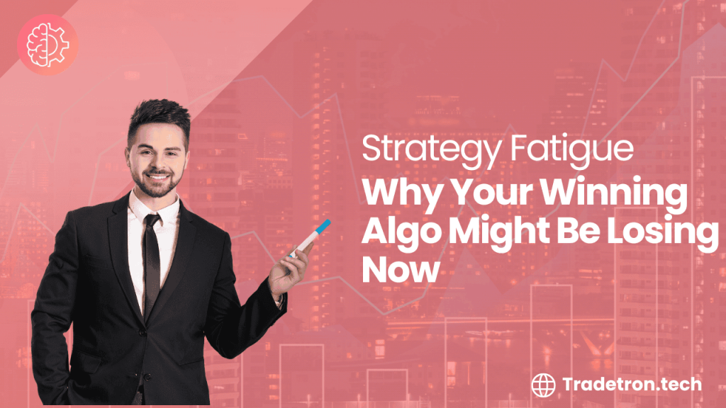 Strategy Fatigue: Why Your Winning Algo Might Be Losing Now