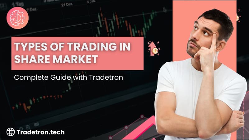 Types of Trading in Share Market: Complete Guide with Tradetron